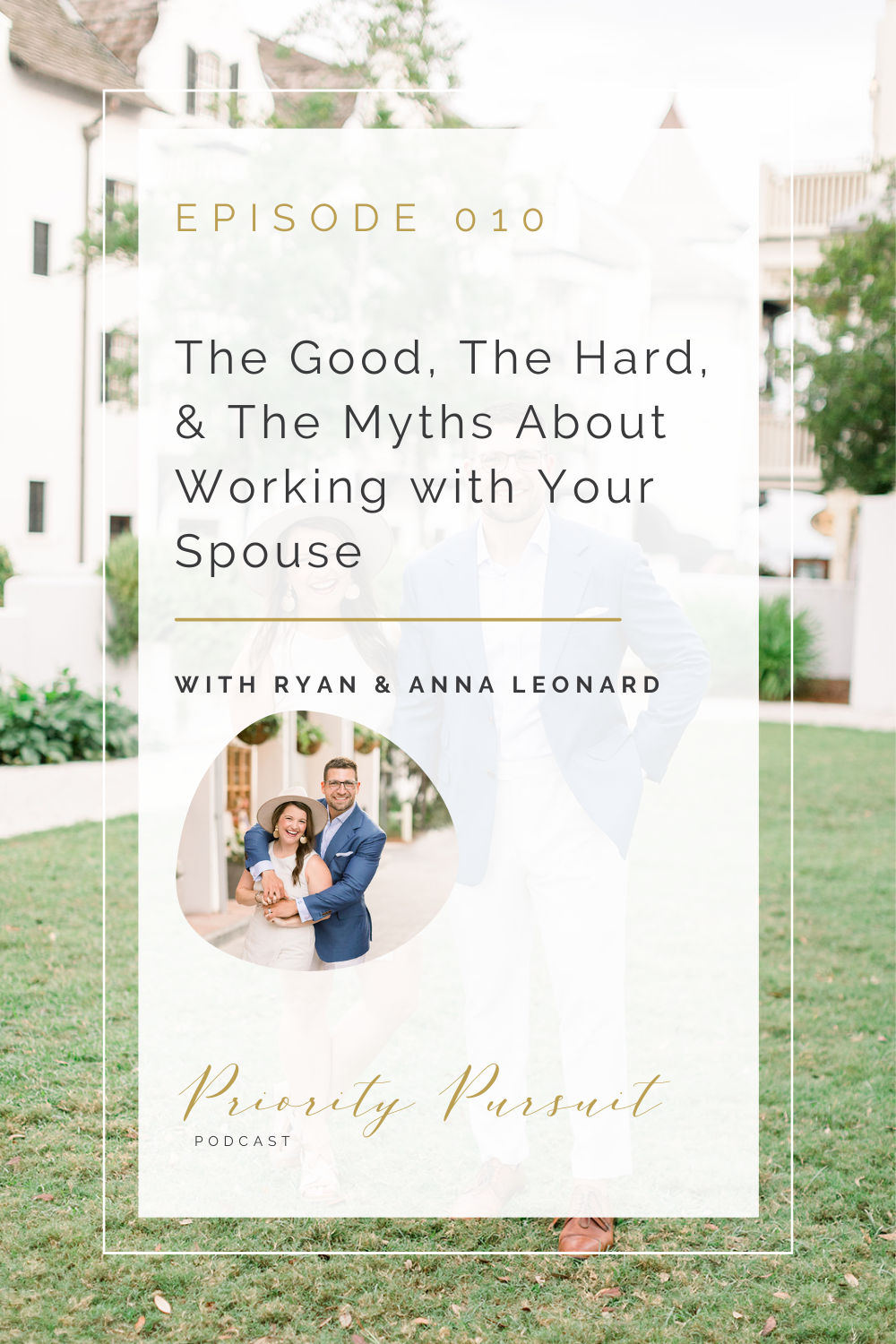 Destination wedding photographers Ryan and Anna Leonard share what running a business with your spouse is actually like in this episode of “The Priority Pursuit Podcast”!