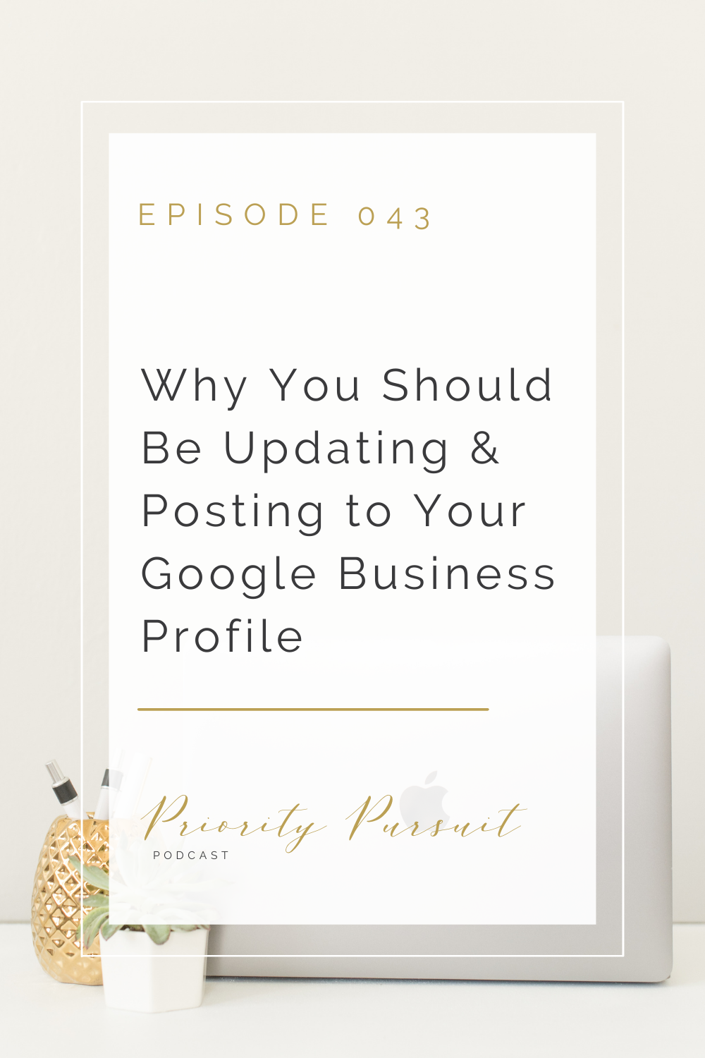 Victoria Rayburn shares why you should be updating and posting to your Google Business Profile regularly in this episode of “Priority Pursuit.”